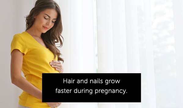 pregnant woman, hair and nails grow faster